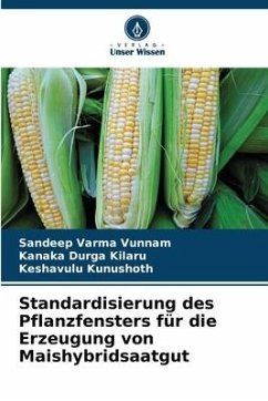 Standardisierung des Pflanzfensters für die Erzeugung von Maishybridsaatgut - Vunnam, Sandeep Varma;Kilaru, Kanaka Durga;Kunushoth, Keshavulu