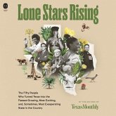 Lone Stars Rising: The Fifty People Who Turned Texas Into the Fastest-Growing, Most Exciting, And, Sometimes, Most Exasperating State in
