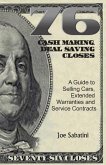 76 Cash Making, Deal Saving Closes: A Guide to Selling Cars, Extended Warranties and Service Contracts