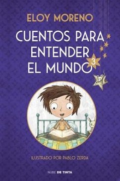 Cuentos Para Entender El Mundo 3 (Edición Ilustrada Con Contenido Extra) / Stori Es to Understand the World, 3 (Ill. Edition) - Moreno, Eloy