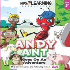 Andy Ant Goes On An Adventure: Learn the letter A with Andy Ant on his adventure through his hometown, and find out what fun he has trying new things - Ross, Nicole S.
