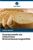 Guarkernmehl als natürliches Brotverbesserungsmittel