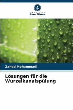 Lösungen für die Wurzelkanalspülung - Mohammadi, Zahed