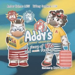 Addy's Summer Adventure: A Story of Big and Small Feelings - Holmes Lcsw, Amber; Sanders Lcsw, Tiffany