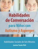 Habilidades de Conversación para Niños con Autismo y Asperger: Habilidades Sociales de Seis Minutos