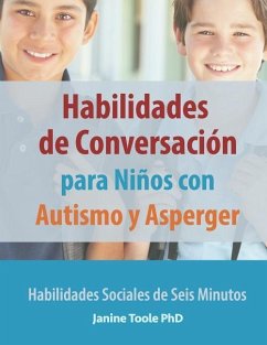 Habilidades de Conversación para Niños con Autismo y Asperger: Habilidades Sociales de Seis Minutos - Toole, Janine