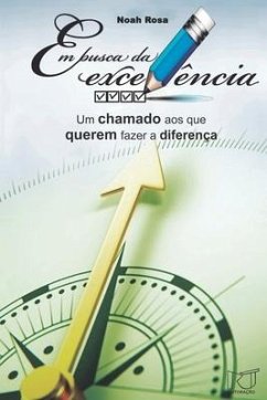 Em busca da excelência: Um chamado aos que querem fazer a diferença - Rosa, Noé Fulgêncio Da