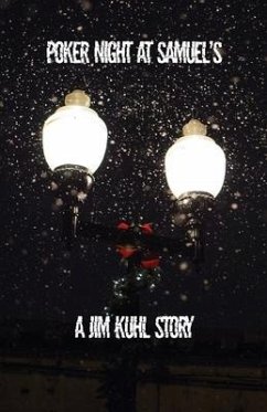 Poker Night at Samuel's: A Jim Kuhl story - Kuhl, Jim