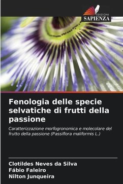 Fenologia delle specie selvatiche di frutti della passione - Neves da Silva, Clotildes;Faleiro, Fábio;Junqueira, Nilton