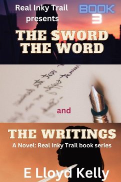 THE SWORD, THE WORD, AND THE WRITINGS - Kelly, E Lloyd