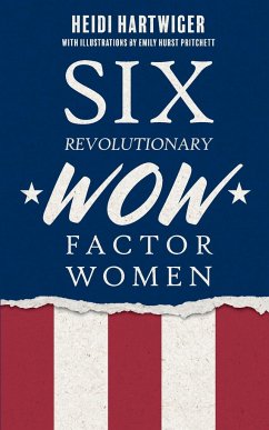 Six Revolutionary WOW Factor Women - Hartwiger, Heidi