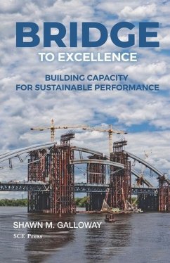 Bridge to Excellence: Building Capacity for Sustainable Performance - Galloway, Shawn M.