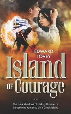 Island of Courage: The dark shadows of history threaten a blossoming romance on a Greek island - Tovey, Edward