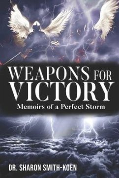 Weapons for Victory: Memoirs of a Perfect Storm - Smith-Koen, Sharon