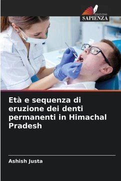 Età e sequenza di eruzione dei denti permanenti in Himachal Pradesh - Justa, Ashish