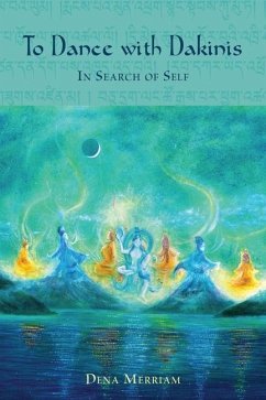 To Dance with Dakinis: In Search of Self - Merriam, Dena