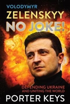 Volodymyr Zelenskyy No Joke! Defending Ukraine and Uniting the World - Keys, Porter