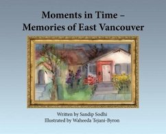 Moments in Time - Memories of East Vancouver - Sodhi, Sandip