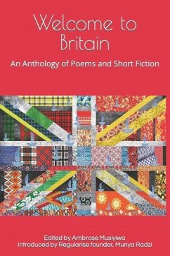 Welcome to Britain: An Anthology of Poems and Short Fiction - Musiyiwa, Ambrose