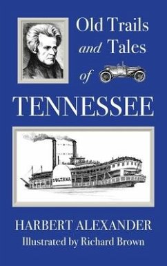Old Trails and Tales of Tennessee - Alexander, Harbert