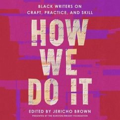 How We Do It: Black Writers on Craft, Practice, and Skill - Brown, Jericho; Taylor, Darlene