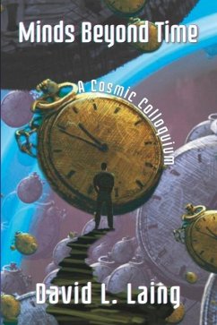 Minds Beyond Time: A Cosmic Colloquium - Heyes, Adam Douglas; Laing, David L.