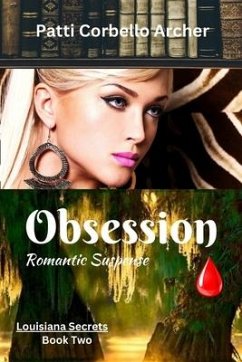 Obsession (Louisiana Secrets Series: Book Two): Romantic Suspense - Archer, Patti Corbello