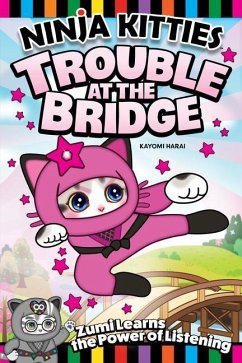 Ninja Kitties Trouble at the Bridge - Harai, Kayomi; Hudnut, Rob