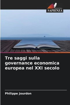 Tre saggi sulla governance economica europea nel XXI secolo - Jourdon, Philippe