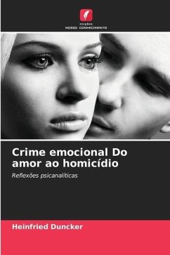 Crime emocional Do amor ao homicídio - Duncker, Heinfried