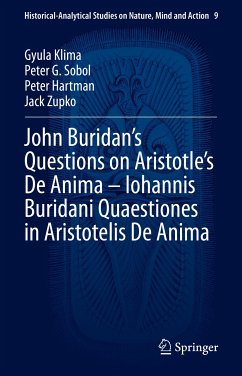 John Buridan’s Questions on Aristotle’s De Anima – Iohannis Buridani Quaestiones in Aristotelis De Anima (eBook, PDF) - Klima, Gyula; Sobol, Peter G.; Hartman, Peter; Zupko, Jack