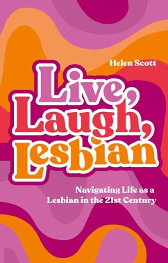 Live, Laugh, Lesbian - Scott, Helen