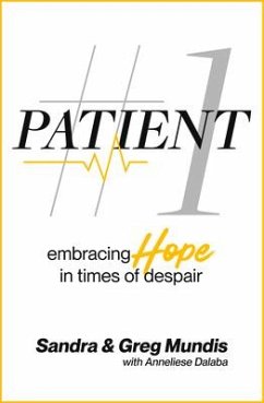 Patient #1: Embracing Hope in Times of Despair - Mundis, Sandra; Mundis, Greg