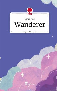 Wanderer. Life is a Story - story.one - Kilic, Duygu