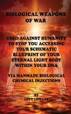 BIOLOGICAL WEAPONS OF WAR Used Against Humanity - To Stop You Accessing Your DNA BIOLOGICAL WEAPONS OF WAR Used Against Humanity - To Stop You Accessing Your DNA