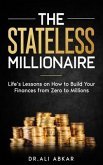 Stateless Millionaire: Life's Lessons on How to Build Your Finances from Zero to Millions