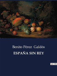 ESPAÑA SIN REY - Galdós, Benito Pérez