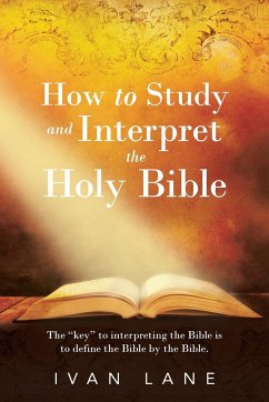 How to Study and Interpret the Holy Bible - Lane, Ivan