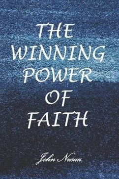 The Winning Power of Faith - Nusua, John