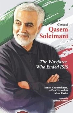 General Qasem Soleimani: The Wayfarer Who Ended ISIS - Hamzah, Alfian; Kazim, Musa