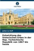Entwicklung des historischen Erbes in der Rep. Tschechische Republik von 1867 bis heute