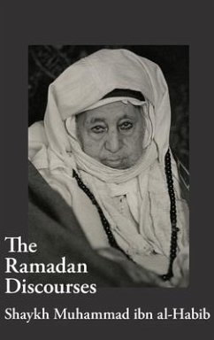 The Ramadan Discourses of Shaykh Muhammad ibn al-Habib - Ibn Al-Habib, Shaykh Muhammad; Najjar, Safwan