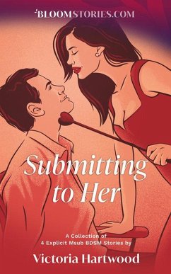 Submitting To Her: 4 Explicit MSub BDSM Stories (eBook, ePUB) - Hartwood, Victoria