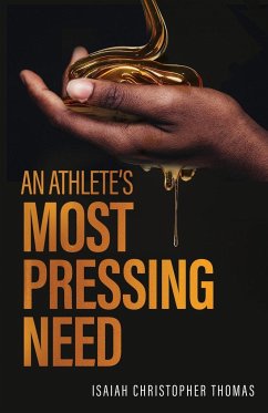 An Athlete's Most Pressing Need - Thomas, Isaiah Christopher