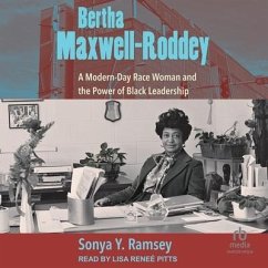 Bertha Maxwell-Roddey: A Modern-Day Race Woman and the Power of Black Leadership - Ramsey, Sonya Y.