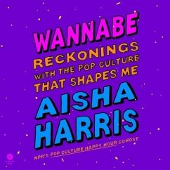 Wannabe: Reckonings with the Pop Culture That Shapes Me - Harris, Aisha