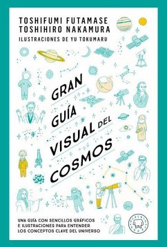 Gran Guía Visual del Cosmos / A Grand Visual Guide of the Cosmos - Futamase, Toshifumi; Nakamura, Toshihiro