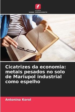 Cicatrizes da economia: metais pesados no solo de Mariupol industrial como espelho - Korol, Antonina