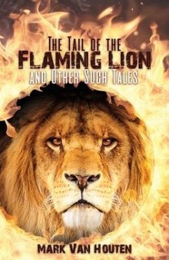 The Tail of the Flaming Lion and Other Such Tales - Houten, Mark van