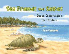 Sea Friends and Selfies: Ocean Conservation for Children - Edwards, Erin